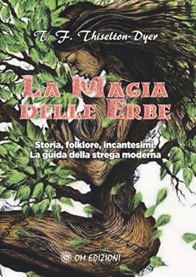 Immagine di MAGIA DELLE ERBE. STORIA, FOLKLORE, INCANTESIMI. LA GUIDA DELLA STREGA MODERNA (LA)