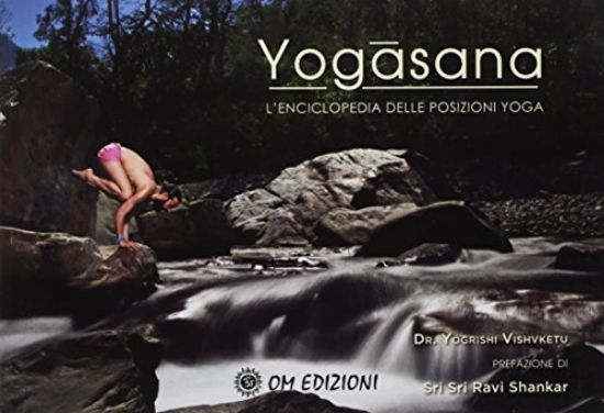 Immagine di YOGASANA. L`ENCICLOPEDIA DELLE POSIZIONI YOGA