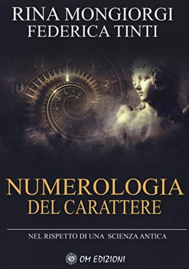 Immagine di NUMEROLOGIA DEL CARATTERE. NEL RISPETTO DI UNA SCIENZA ANTICA