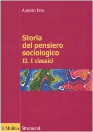 Immagine di STORIA DEL PENSIERO SOCIOLOGICO. VOL. 2: I CLASSICI - VOLUME 2