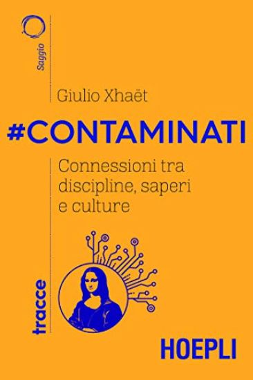 Immagine di CONTAMINATI. CONNESSIONI TRA DISCIPLINE, SAPERI E CULTURE