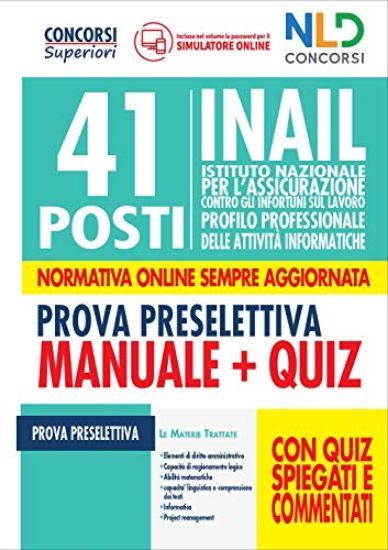 Immagine di 41 POSTI INAIL PROFILO PROFESSIONALE DELLE ATTIVITA` INFORMATICHE. MANUALE + QUIZ PER PROVA PRESEL