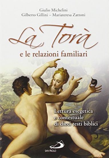 Immagine di TORA` E LE RELAZIONI FAMILIARI. LETTURA ESEGETICA E CONTESTUALE DI DIECI TESTI BIBLICI (LA)