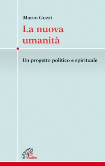 Immagine di NUOVA UMANITA`. UN PROGETTO POLITICO E SPIRITUALE (LA)