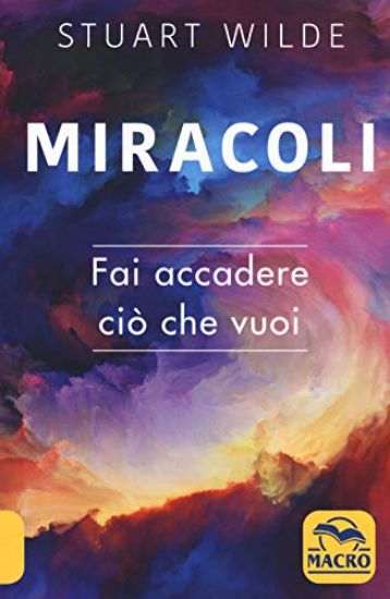 Immagine di MIRACOLI. FAI ACCADERE QUELLO CHE VUOI