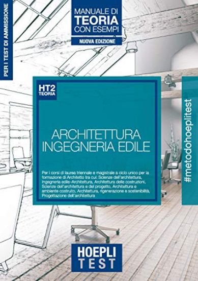 Immagine di HOEPLI TEST. ARCHITETTURA E INGEGNERIA EDILE. MANUALE DI TEORIA PER I TEST DI AMMISSIONE ALL`UNI...