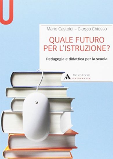 Immagine di QUALE FUTURO PER L`ISTRUZIONE? PEDAGOGIA E DIDATTICA PER LA SCUOLA