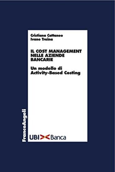 Immagine di COST MANAGEMENT NELLE AZIENDE BANCARIE. UN MODELLO DI ACTIVITY-BASED COSTING (IL)