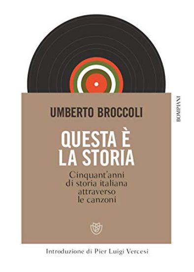 Immagine di QUESTA E` LA STORIA. CINQUANT`ANNI DI STORIA ITALIANA ATTRAVERSO LE CANZONI