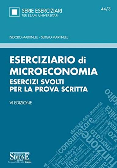 Immagine di ESERCIZIARIO DI MICROECONOMIA. ESERCIZI SVOLTI PER LA PROVA SCRITTA