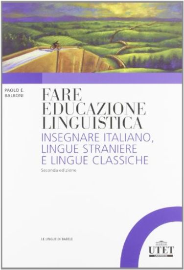 Immagine di FARE EDUCAZIONE LINGUISTICA. INSEGNARE ITALIANO, LINGUE STRANIERE E LINGUE CLASSICHE