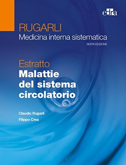 Immagine di RUGARLI. MEDICINA INTERNA SISTEMATICA. ESTRATTO: MALATTIE DEL SISTEMA CIRCOLATORIO