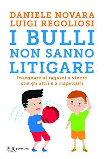 Immagine di BULLI NON SANNO LITIGARE. INSEGNARE AI RAGAZZI A VIVERE CON GLI ALTRI E A RISPETTARLI (I)