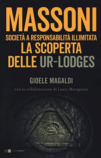 Immagine di MASSONI. SOCIETA` A RESPONSABILITA` ILLIMITATA. LA SCOPERTA DELLE UR-LODGES