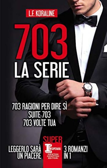 Immagine di 703. LA SERIE: 703 RAGIONI PER DIRE SI`-SUITE 703-703 VOLTE TUA