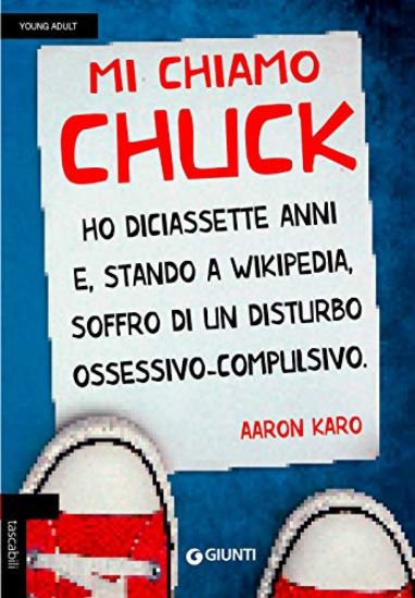 Immagine di MI CHIAMO CHUCK. HO DICIASSETTE ANNI. E, STANDO A WIKIPEDIA, SOFFRO DI UN DISTURBO OSSESSIVO-COM...