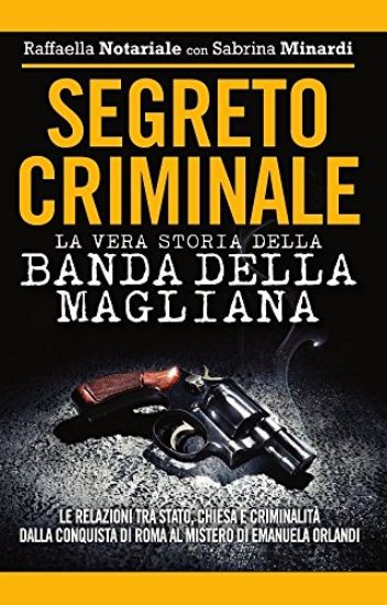 Immagine di SEGRETO CRIMINALE. LA VERA STORIA DELLA BANDA DELLA MAGLIANA