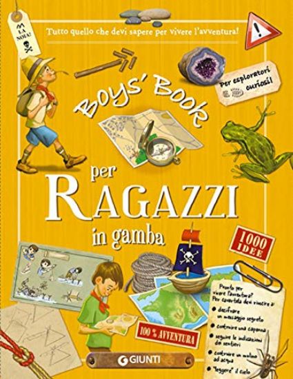 Immagine di BOY`S BOOK PER RAGAZZI IN GAMBA. TUTTO QUELLO CHE DOVRESTI SAPERE PER VIVERE L`AVVENTURA! EDIZ. ...