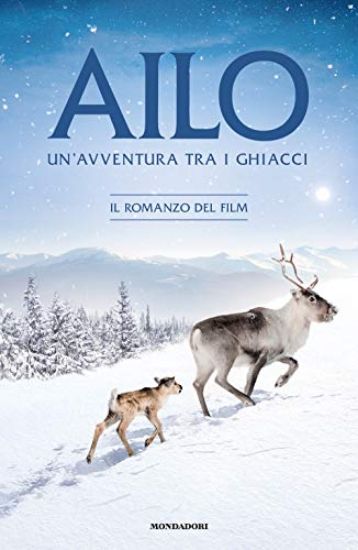 Immagine di AILO. UN`AVVENTURA TRA I GHIACCI. IL ROMANZO DEL FILM