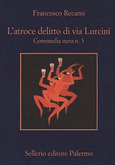 Immagine di ATROCE DELITTO DI VIA LURCINI. COMMEDIA NERA N. 3 (L`)