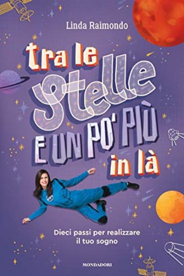 Immagine di TRA LE STELLE E UN PO` PIU` IN LA`. DIECI PASSI PER REALIZZARE IL TUO SOGNO