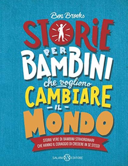 Immagine di STORIE PER BAMBINI CHE VOGLIONO CAMBIARE IL MONDO. STORIE VERE DI BAMBINI STRAORDINARI CHE HANNO IL - VOLUME 2