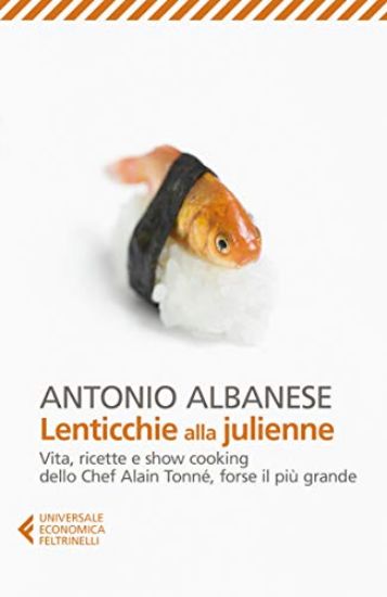 Immagine di LENTICCHIE ALLA JULIENNE. VITA, RICETTE E SHOW COOKING DELLO CHEF ALAIN TONNE`, FORSE IL PIU` GR...