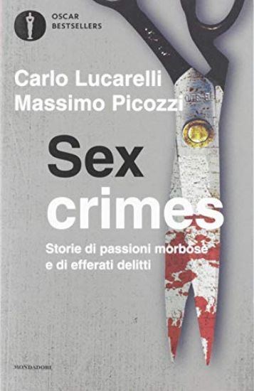 Immagine di SEX CRIMES. STORIE DI PASSIONI MORBOSE E DI EFFERATI DELITTI