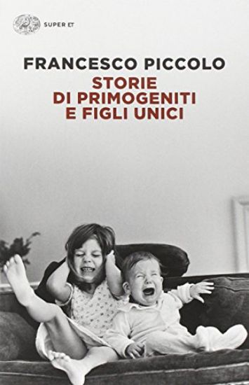 Immagine di STORIE DI PRIMOGENITI E FIGLI UNICI