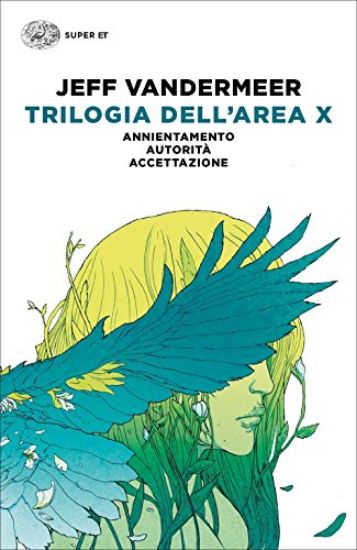 Immagine di TRILOGIA DELL`AREA X: ANNIENTAMENTO-AUTORITA`-ACCETTAZIONE