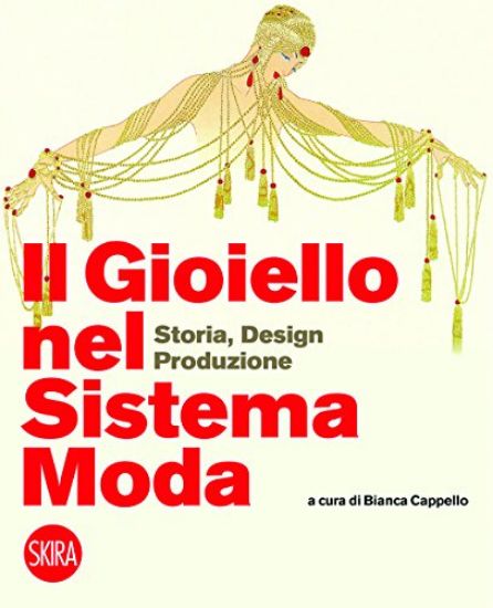 Immagine di GIOIELLO NEL SISTEMA MODA. STORIA, DESIGN, PRODUZIONE. EDIZ. A COLORI (IL)