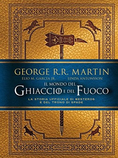 Immagine di MONDO DEL GHIACCIO E DEL FUOCO. LA STORIA UFFICIALE DI WESTEROS E DEL TRONO DI SPADE (IL)