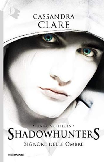 Immagine di SIGNORE DELLE OMBRE. DARK ARTIFICES. SHADOWHUNTERS