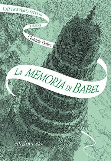 Immagine di MEMORIA DI BABEL. L`ATTRAVERSASPECCHI (LA) - VOLUME 3