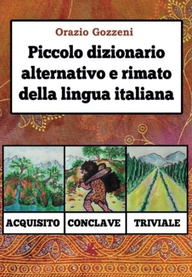 Immagine di PICCOLO DIZIONARIO ALTERNATIVO E RIMATO DELLA LINGUA ITALIANA