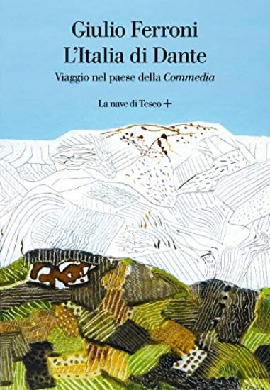 Immagine di ITALIA DI DANTE. VIAGGIO NEL PAESE DELLA «COMMEDIA» (L`)