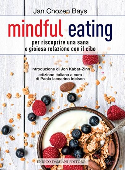 Immagine di MINDFUL EATING. PER RISCOPRIRE UNA SANA E GIOIOSA RELAZIONE CON IL CIBO