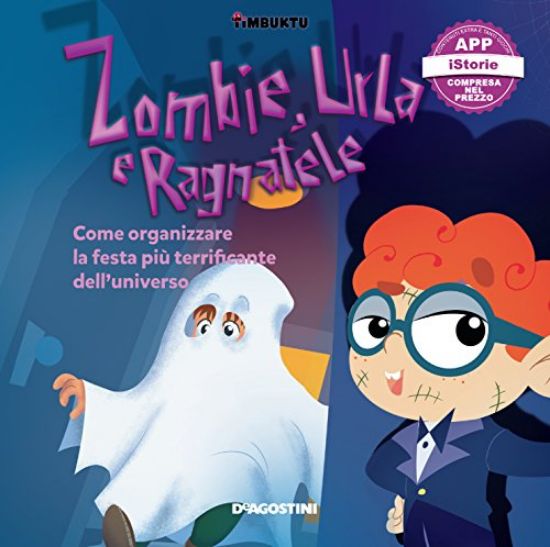 Immagine di ZOMBIE, URLA E RAGNATELE. COME ORGANIZZARE LA FESTA PIU` TERRIFICANTE DELL`UNIVERSO. TIMBUKTU. C...