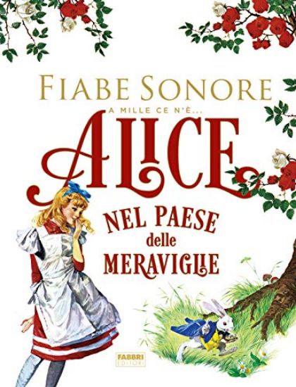 Immagine di ALICE NEL PAESE DELLE MERAVIGLIE. FIABE SONORE. A MILLE CE N`E`... CON 3 CD-AUDIO