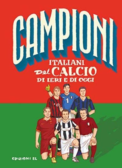 Immagine di CAMPIONI ITALIANI DEL CALCIO DI IERI E DI OGGI