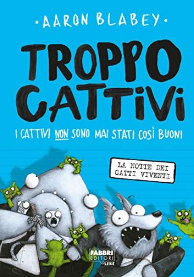 Immagine di TROPPO CATTIVI. VOL. 4: LA NOTTE DEI GATTI VIVENTI - VOLUME 4