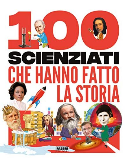 Immagine di 100 SCIENZIATI CHE HANNO FATTO LA STORIA