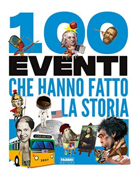 Immagine di 100 EVENTI CHE HANNO FATTO LA STORIA