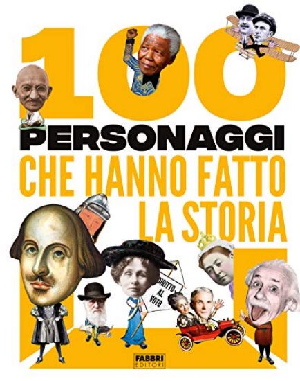 Immagine di 100 PERSONAGGI CHE HANNO FATTO LA STORIA