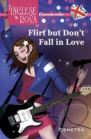 Immagine di FLIRT BUT DON`T FALL IN LOVE. I RACCONTI CHE MIGLIORANO IL TUO INGLESE! SECONDO LIVELLO