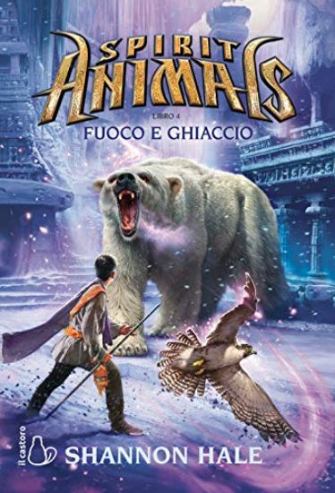 Immagine di FUOCO E GHIACCIO. SPIRIT ANIMALS - VOLUME 4