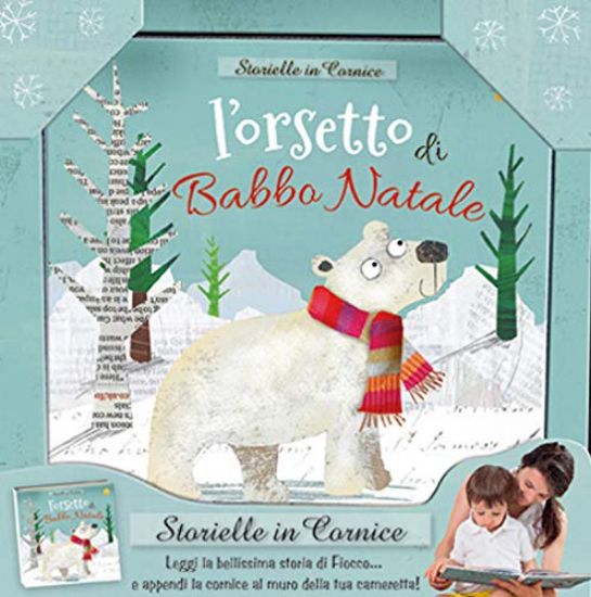 Immagine di ORSETTO DI BABBO NATALE. STORIELLE IN CORNICE. EDIZ. A COLORI. CON GADGET (L`)