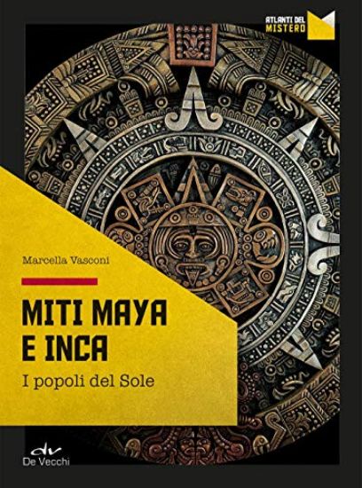 Immagine di MITI MAYA E INCA. I POPOLI DEL SOLE