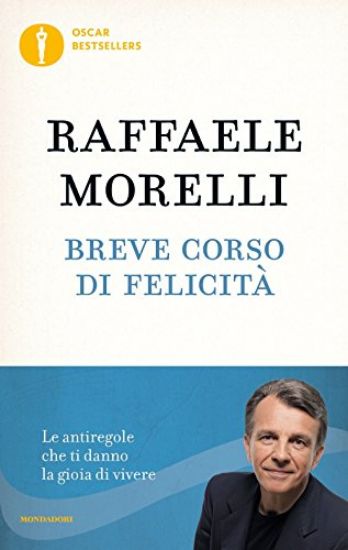 Immagine di BREVE CORSO DI FELICITA`. LE ANTIREGOLE CHE TI DANNO LA GIOIA DI VIVERE