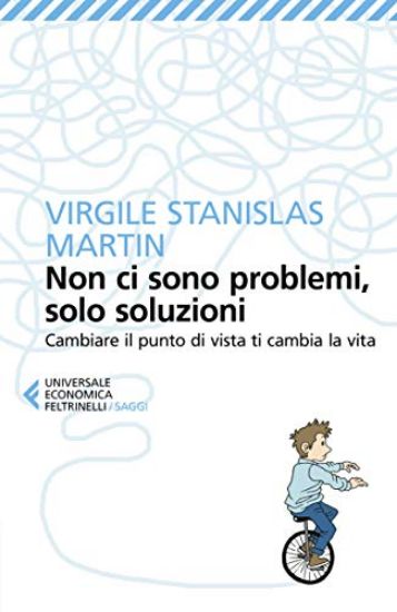 Immagine di NON CI SONO PROBLEMI, SOLO SOLUZIONI. CAMBIARE IL PUNTO DI VISTA TI CAMBIA LA VITA